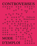Controverses mode d'emploi